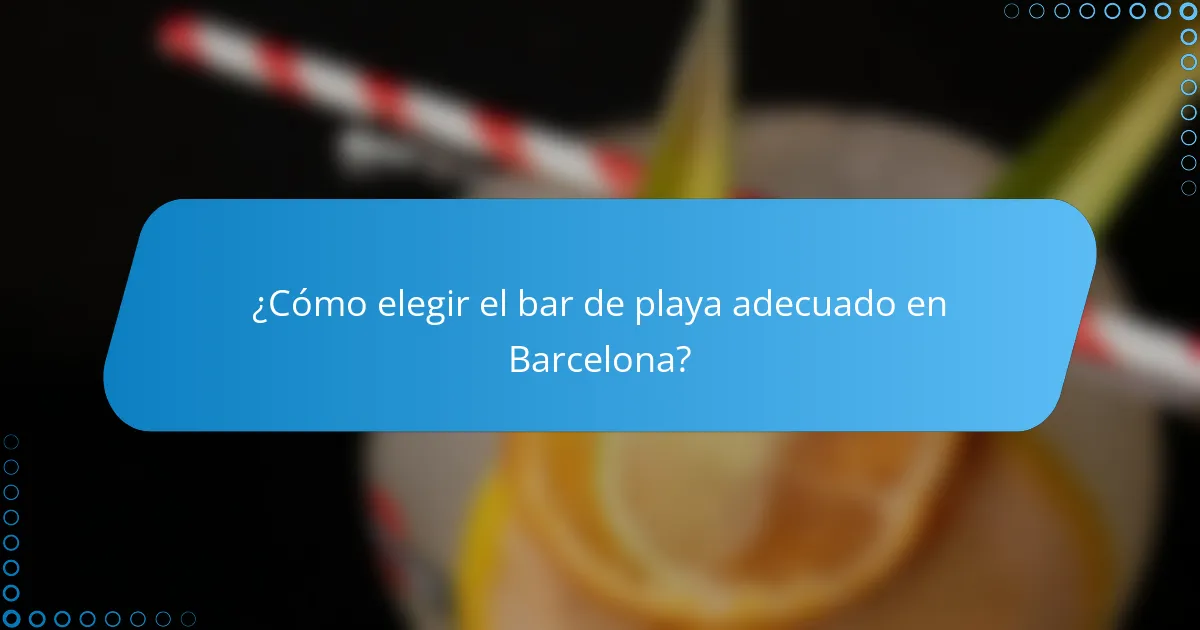 ¿Cómo elegir el bar de playa adecuado en Barcelona?