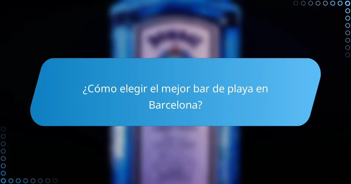 ¿Cómo elegir el mejor bar de playa en Barcelona?