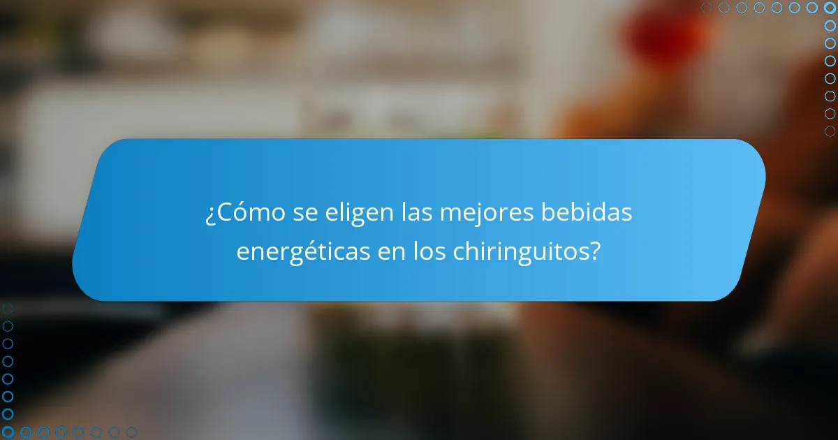 ¿Cómo se eligen las mejores bebidas energéticas en los chiringuitos?