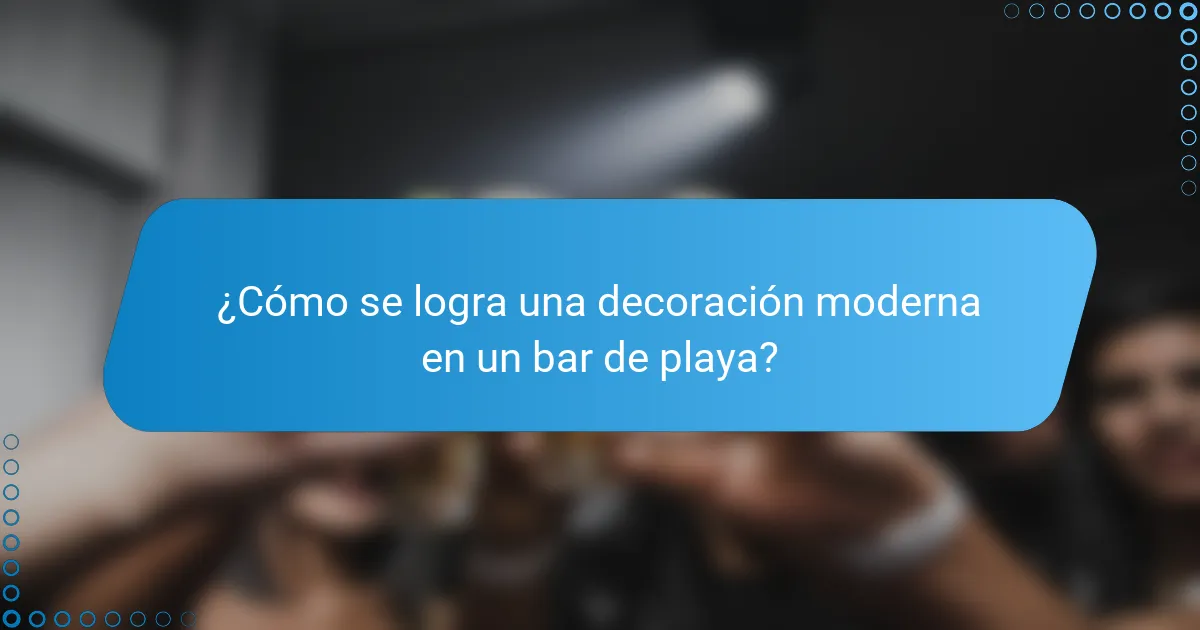 ¿Cómo se logra una decoración moderna en un bar de playa?
