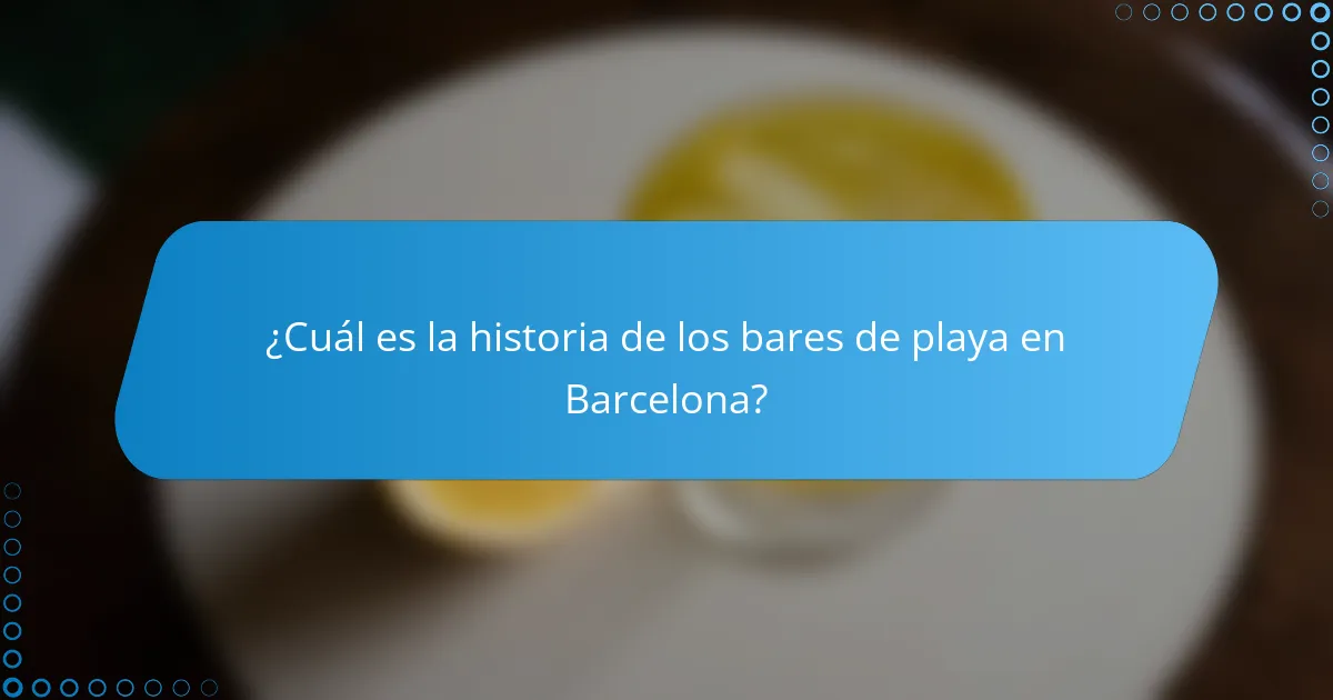 ¿Cuál es la historia de los bares de playa en Barcelona?