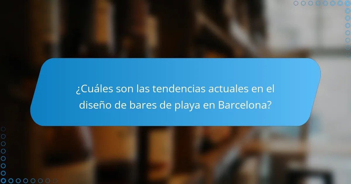 ¿Cuáles son las tendencias actuales en el diseño de bares de playa en Barcelona?