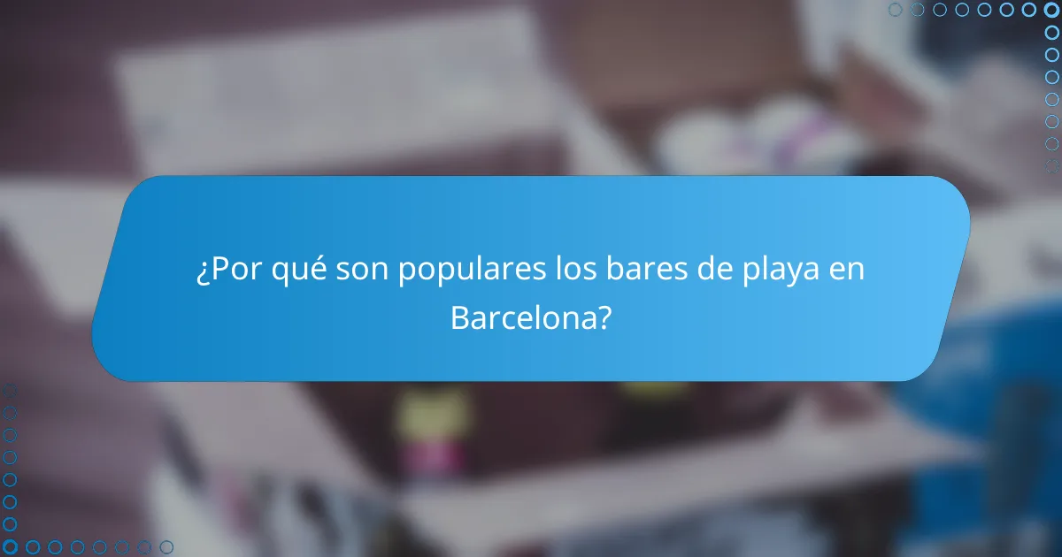 ¿Por qué son populares los bares de playa en Barcelona?