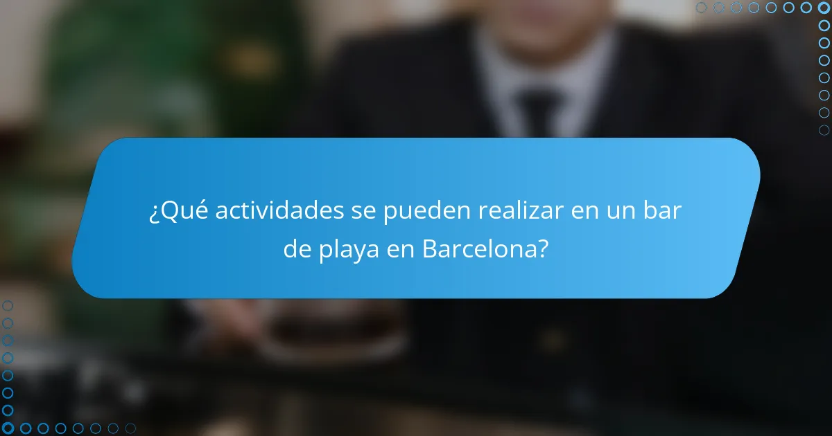 ¿Qué actividades se pueden realizar en un bar de playa en Barcelona?