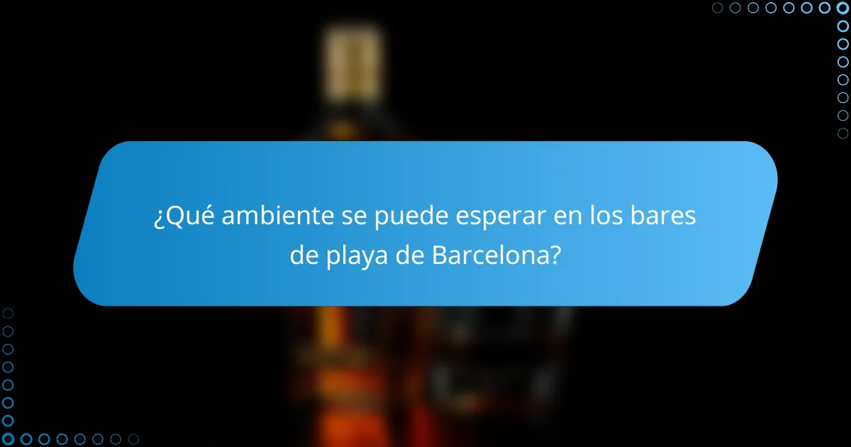 ¿Qué ambiente se puede esperar en los bares de playa de Barcelona?