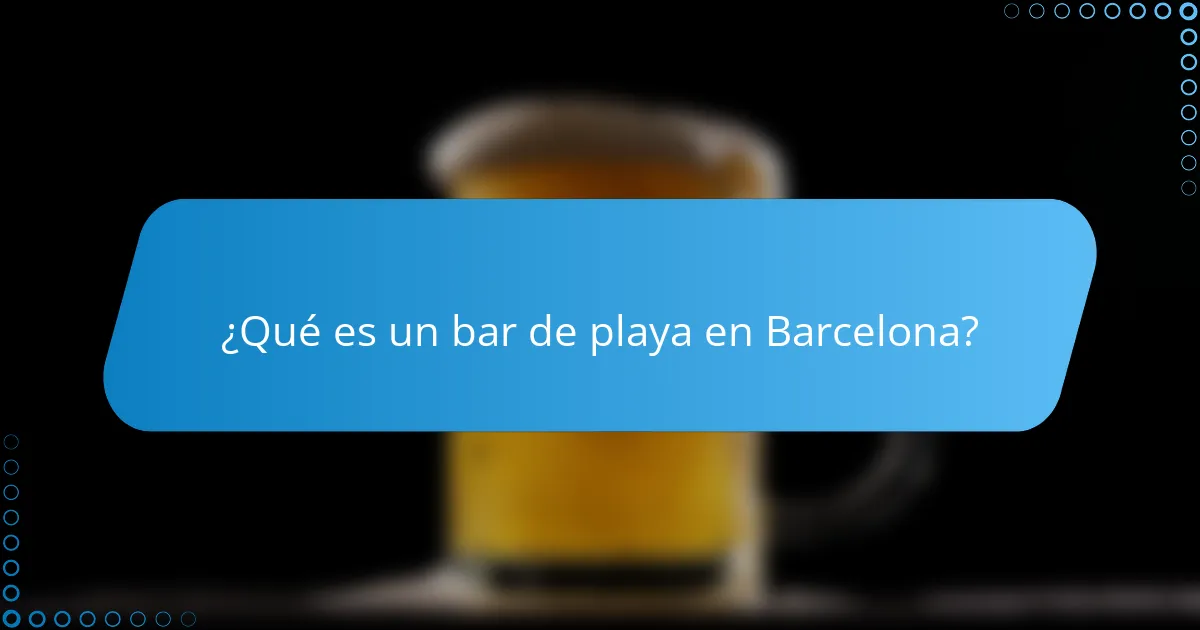 ¿Qué es un bar de playa en Barcelona?