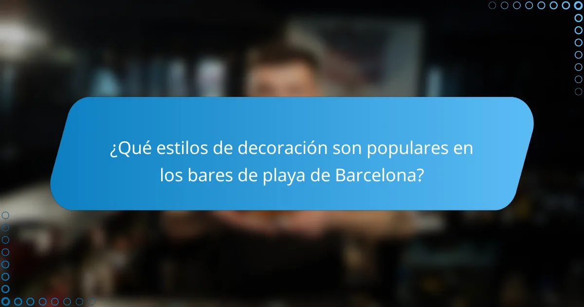 ¿Qué estilos de decoración son populares en los bares de playa de Barcelona?