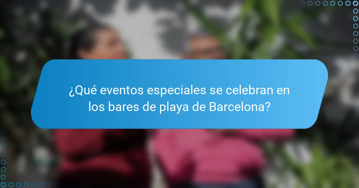 ¿Qué eventos especiales se celebran en los bares de playa de Barcelona?