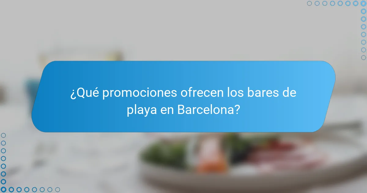 ¿Qué promociones ofrecen los bares de playa en Barcelona?