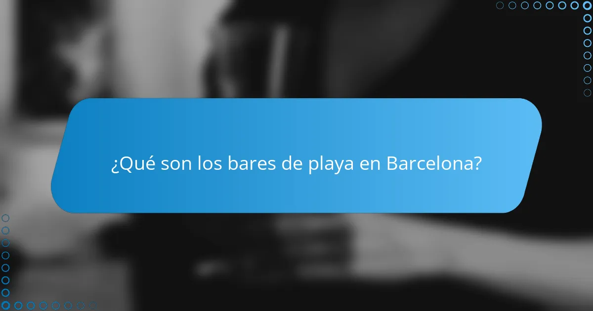 ¿Qué son los bares de playa en Barcelona?