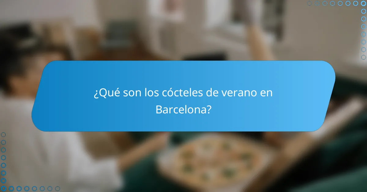 ¿Qué son los cócteles de verano en Barcelona?