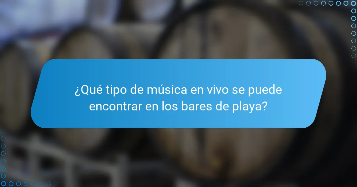 ¿Qué tipo de música en vivo se puede encontrar en los bares de playa?
